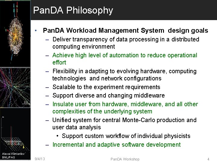 Pan. DA Philosophy • Pan. DA Workload Management System design goals – Deliver transparency