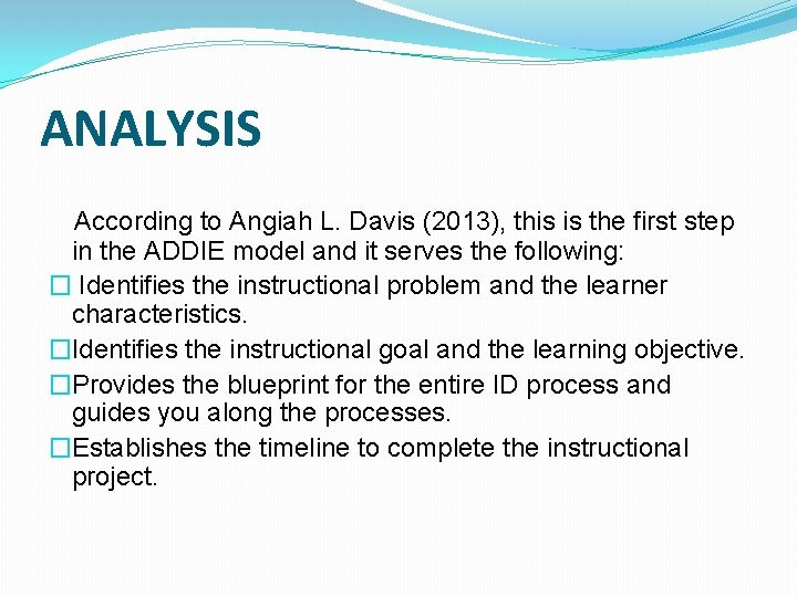 ANALYSIS According to Angiah L. Davis (2013), this is the first step in the ANALYSIS According to Angiah L. Davis (2013), this is the first step in the