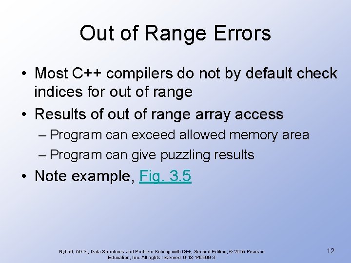 Out of Range Errors • Most C++ compilers do not by default check indices Out of Range Errors • Most C++ compilers do not by default check indices