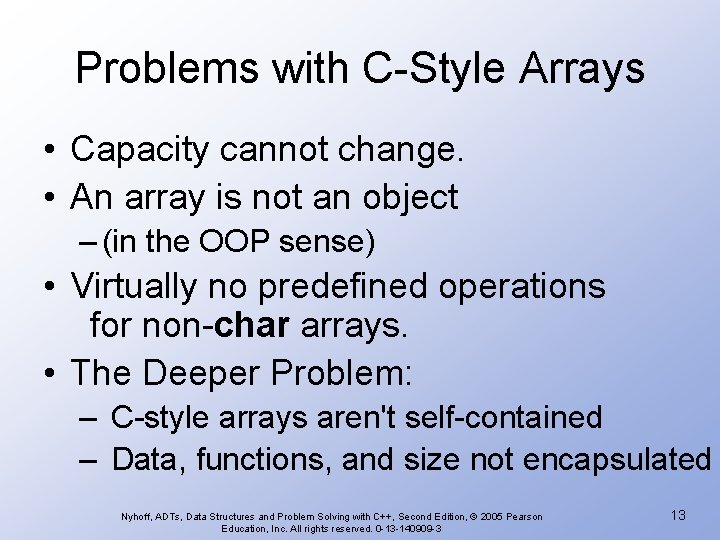 Problems with C-Style Arrays • Capacity cannot change. • An array is not an Problems with C-Style Arrays • Capacity cannot change. • An array is not an