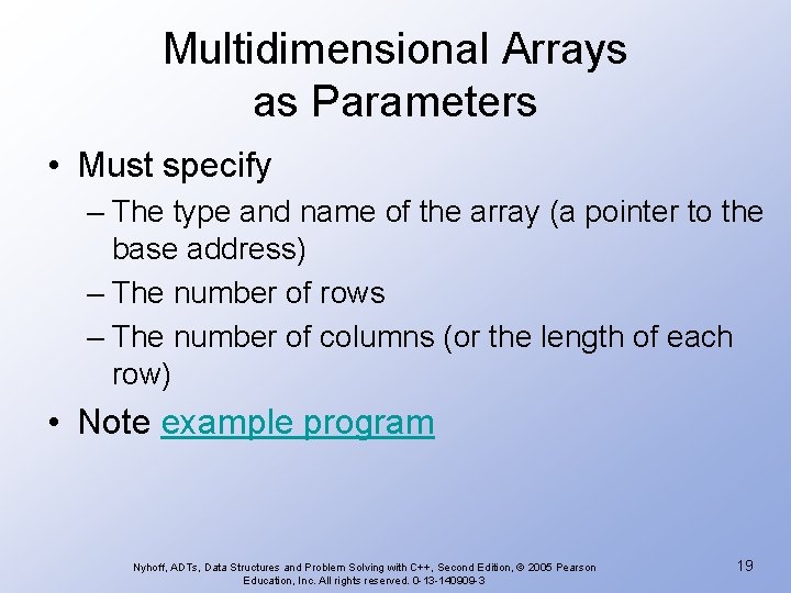 Multidimensional Arrays as Parameters • Must specify – The type and name of the Multidimensional Arrays as Parameters • Must specify – The type and name of the