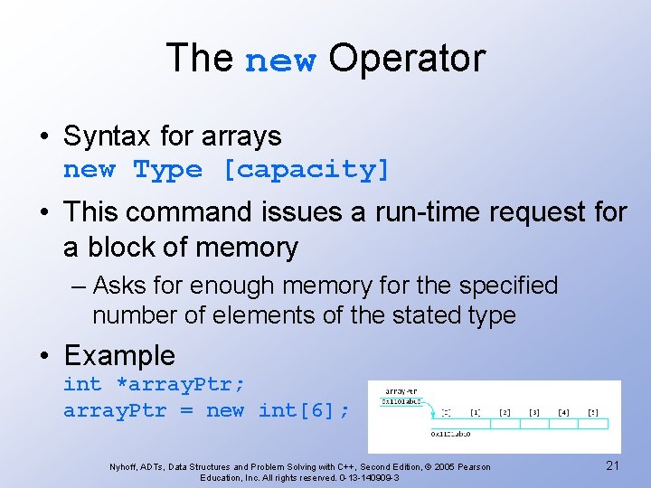 The new Operator • Syntax for arrays new Type [capacity] • This command issues