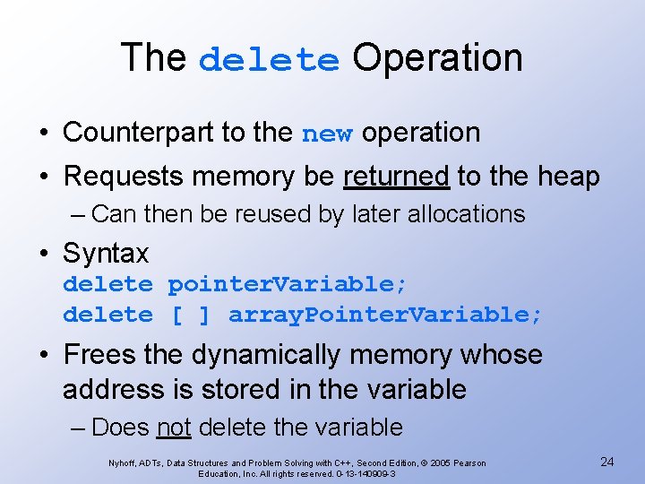 The delete Operation • Counterpart to the new operation • Requests memory be returned The delete Operation • Counterpart to the new operation • Requests memory be returned