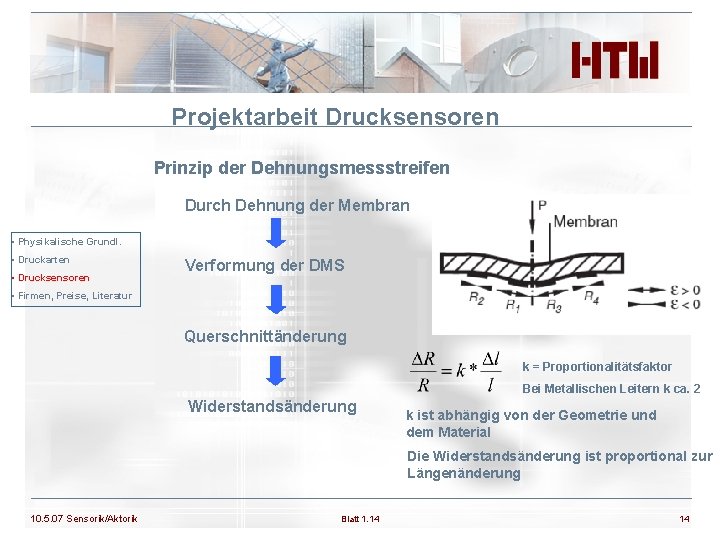 Projektarbeit Drucksensoren Prinzip der Dehnungsmessstreifen Durch Dehnung der Membran • Physikalische Grundl. • Druckarten