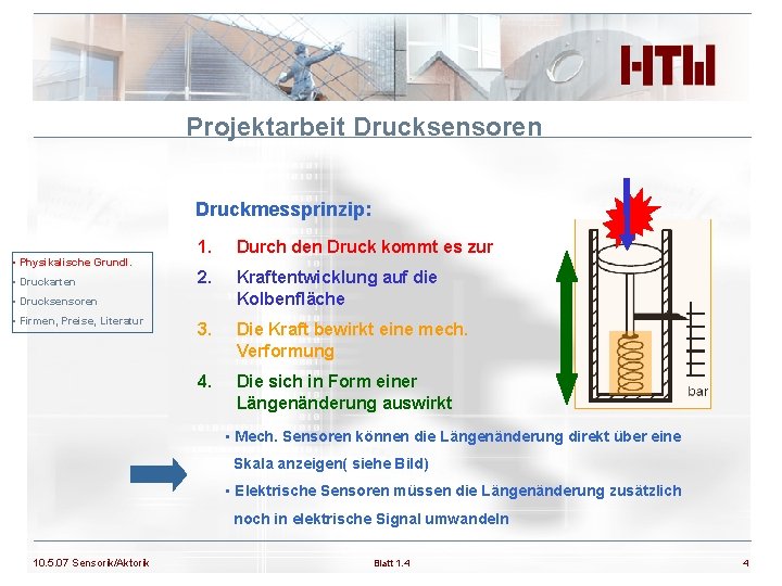 Projektarbeit Drucksensoren Druckmessprinzip: • Physikalische Grundl. • Druckarten 1. Durch den Druck kommt es