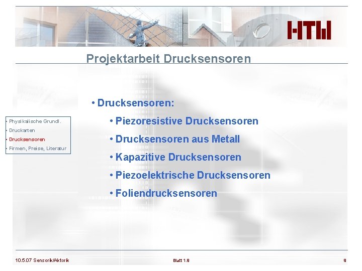 Projektarbeit Drucksensoren • Drucksensoren: • Physikalische Grundl. • Druckarten • Drucksensoren • Firmen, Preise,