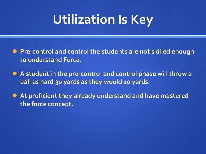 Utilization Is Key Pre-control and control the students are not skilled enough to understand