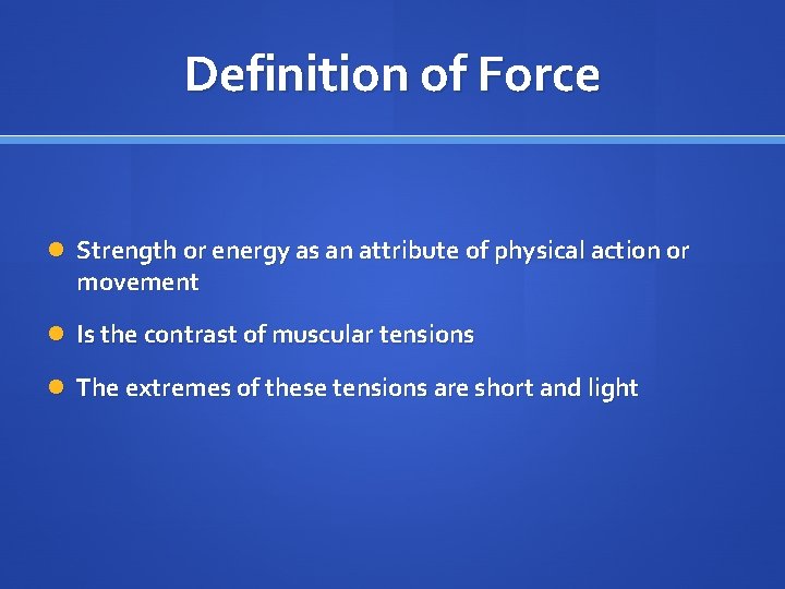 Definition of Force Strength or energy as an attribute of physical action or movement