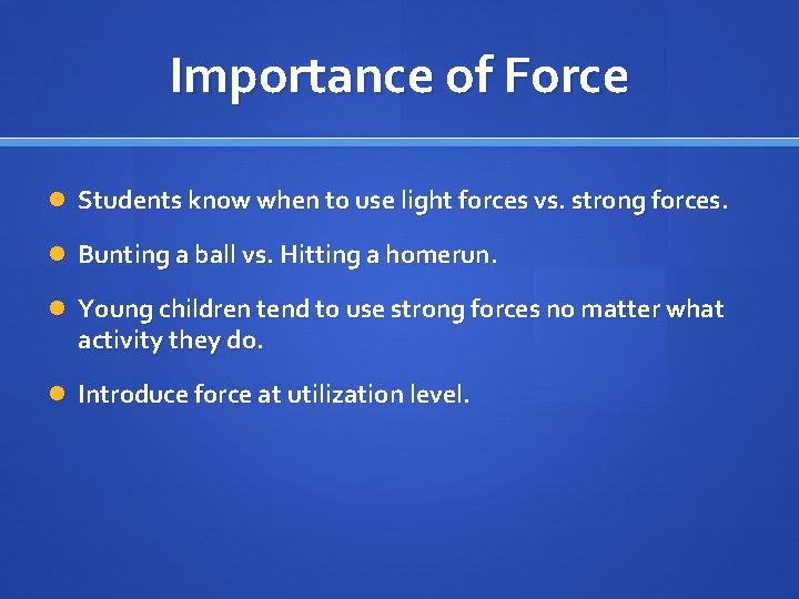 Importance of Force Students know when to use light forces vs. strong forces. Bunting