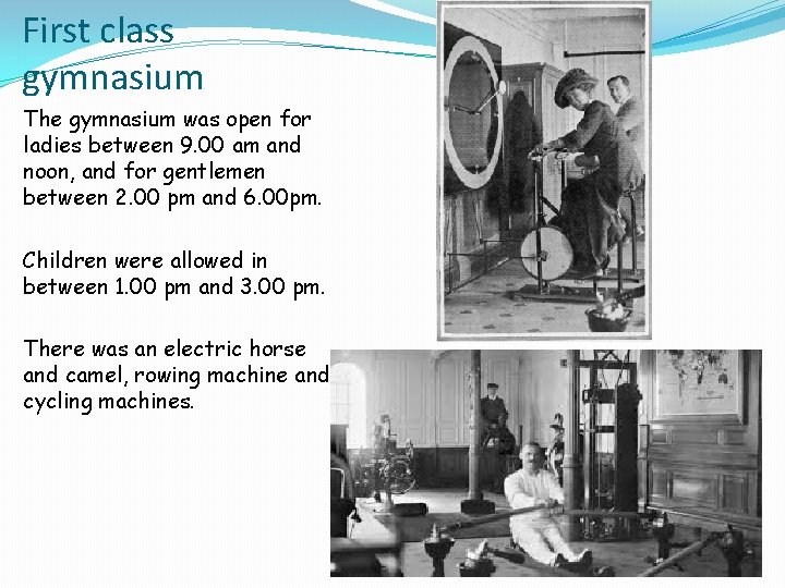 First class gymnasium The gymnasium was open for ladies between 9. 00 am and First class gymnasium The gymnasium was open for ladies between 9. 00 am and