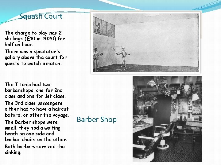 Squash Court The charge to play was 2 shillings (£ 10 in 2020) for Squash Court The charge to play was 2 shillings (£ 10 in 2020) for