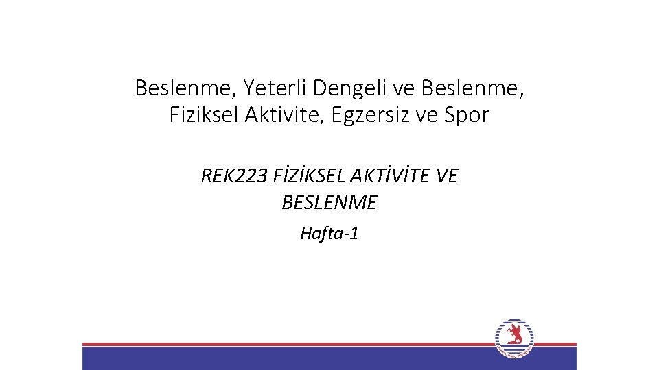 Beslenme, Yeterli Dengeli ve Beslenme, Fiziksel Aktivite, Egzersiz ve Spor REK 223 FİZİKSEL AKTİVİTE