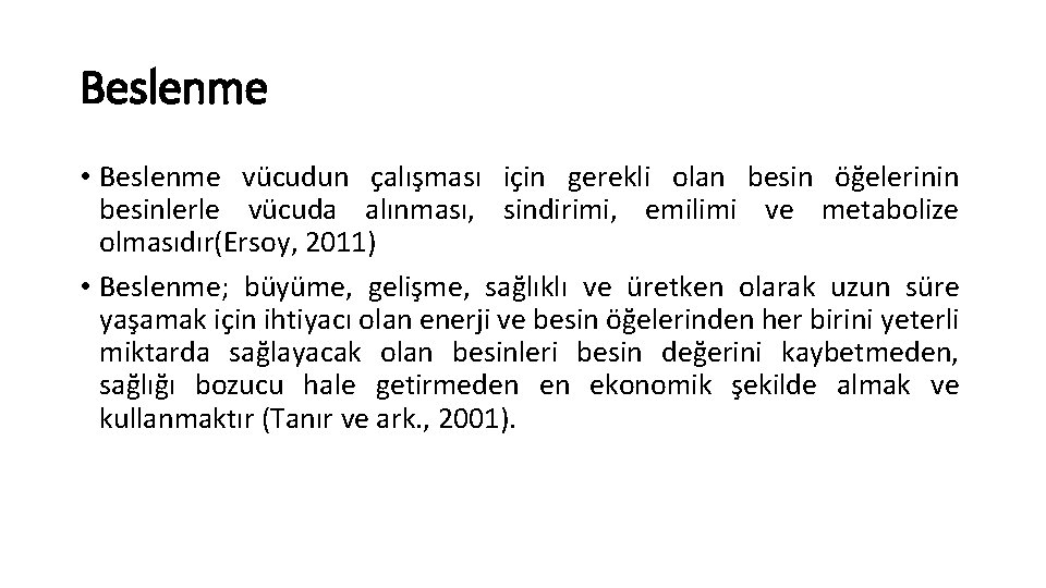 Beslenme • Beslenme vücudun çalışması için gerekli olan besin öğelerinin besinlerle vücuda alınması, sindirimi,