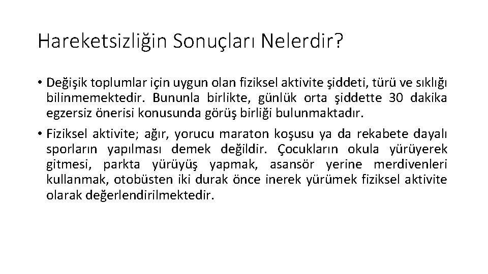 Hareketsizliğin Sonuçları Nelerdir? • Değişik toplumlar için uygun olan fiziksel aktivite şiddeti, türü ve