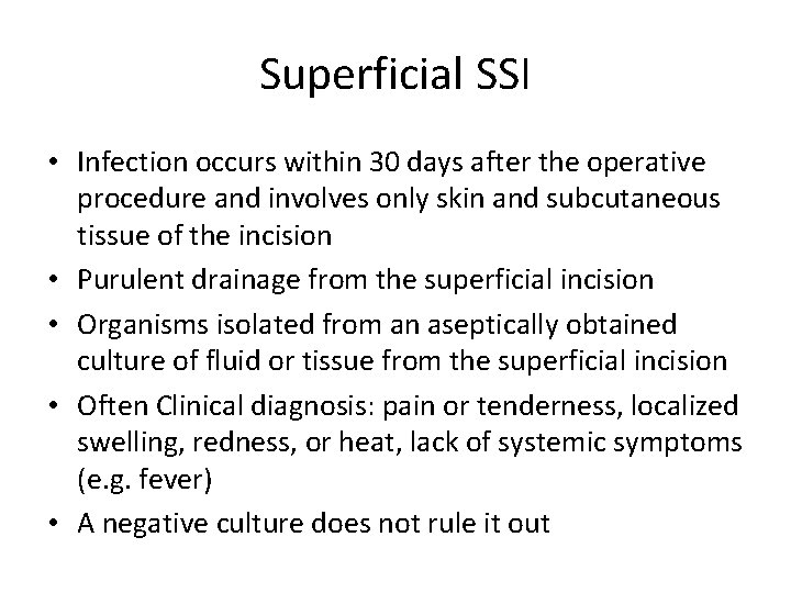 Superficial SSI • Infection occurs within 30 days after the operative procedure and involves