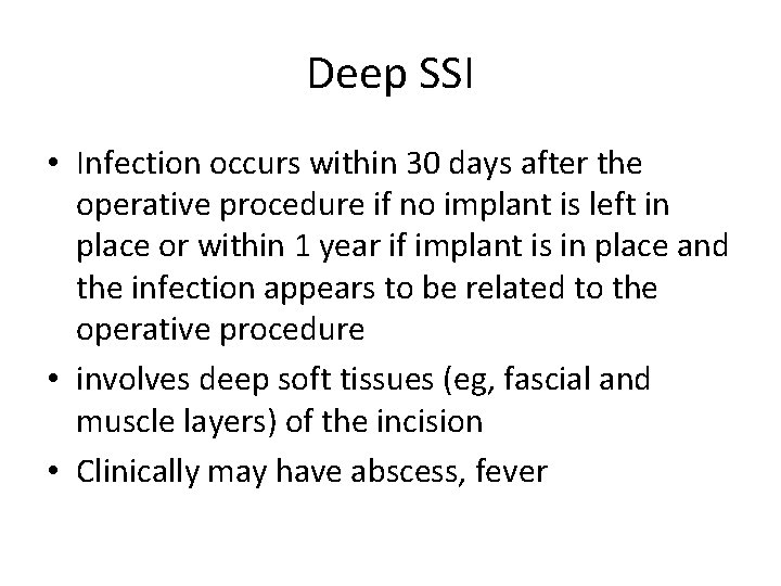 Deep SSI • Infection occurs within 30 days after the operative procedure if no