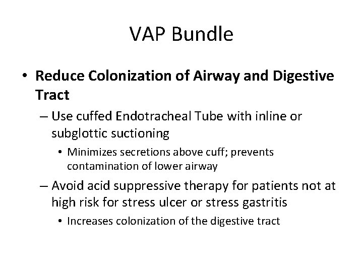 VAP Bundle • Reduce Colonization of Airway and Digestive Tract – Use cuffed Endotracheal