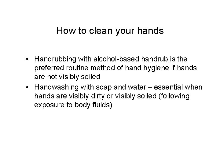 How to clean your hands • Handrubbing with alcohol-based handrub is the preferred routine