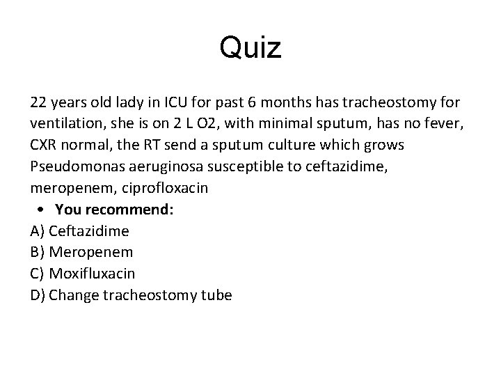 Quiz 22 years old lady in ICU for past 6 months has tracheostomy for