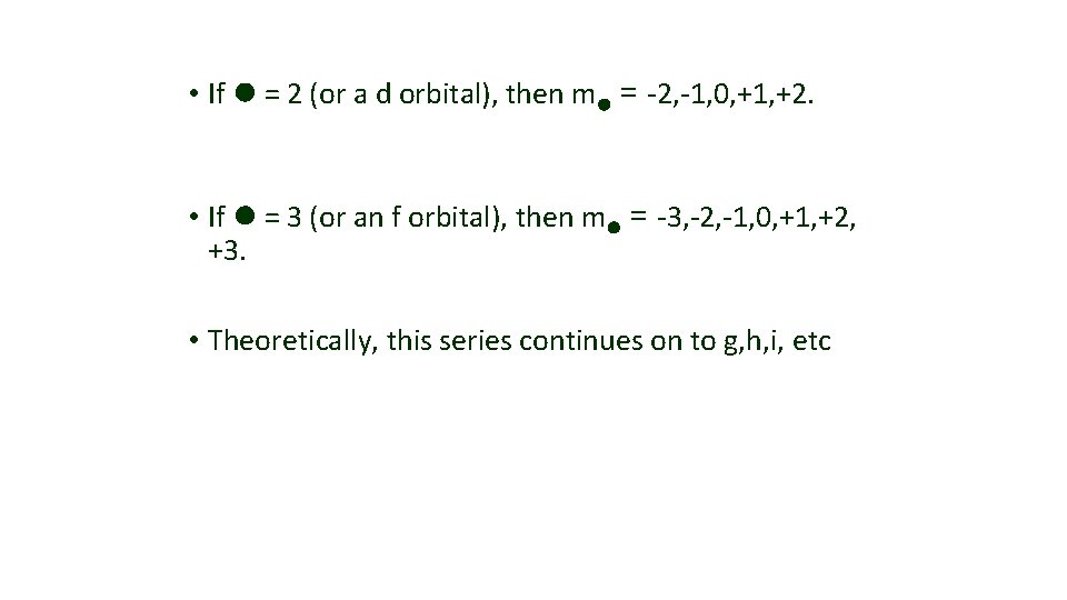  • If = 2 (or a d orbital), then m = -2, -1,