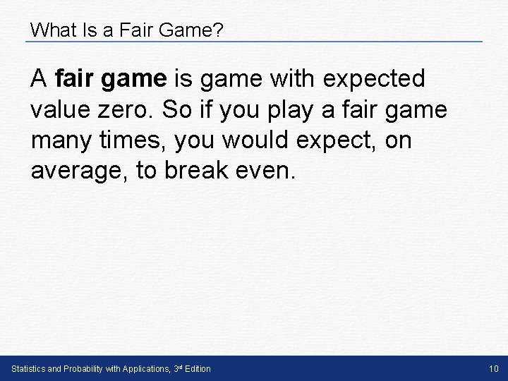 What Is a Fair Game? A fair game is game with expected value zero.
