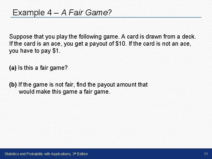 Example 4 – A Fair Game? Suppose that you play the following game. A