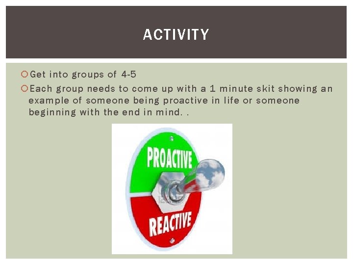 ACTIVITY Get into groups of 4 -5 Each group needs to come up with