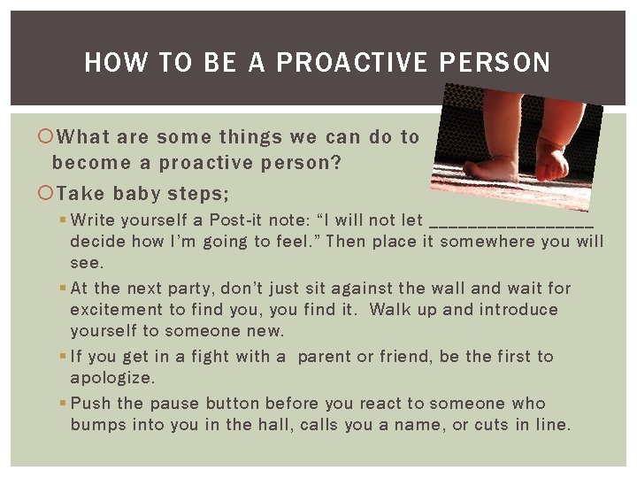 HOW TO BE A PROACTIVE PERSON What are some things we can do to