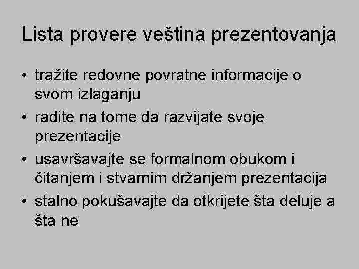 Lista provere veština prezentovanja • tražite redovne povratne informacije o svom izlaganju • radite