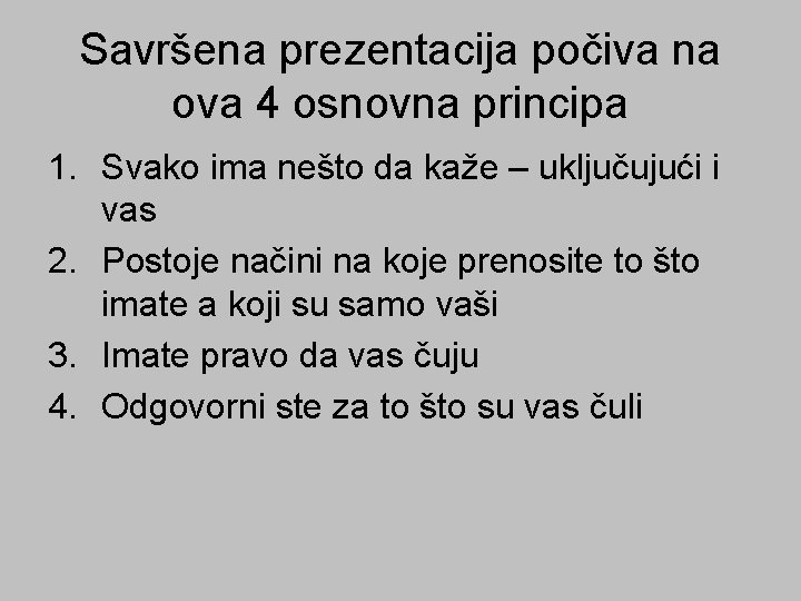 Savršena prezentacija počiva na ova 4 osnovna principa 1. Svako ima nešto da kaže