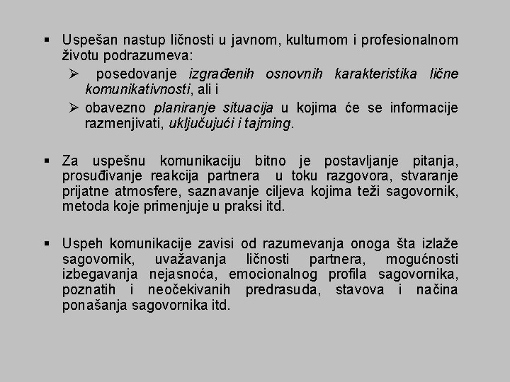 § Uspešan nastup ličnosti u javnom, kulturnom i profesionalnom životu podrazumeva: Ø posedovanje izgrađenih