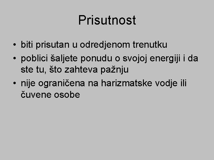 Prisutnost • biti prisutan u odredjenom trenutku • poblici šaljete ponudu o svojoj energiji