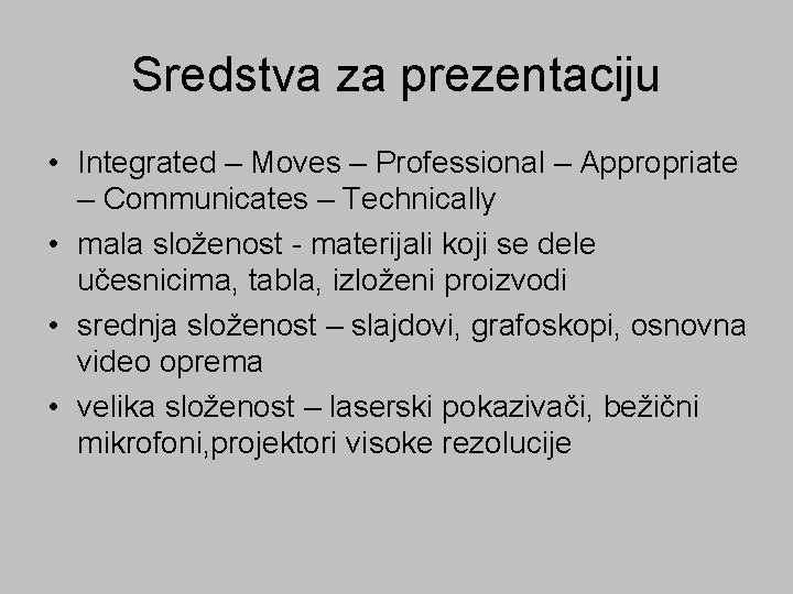 Sredstva za prezentaciju • Integrated – Moves – Professional – Appropriate – Communicates –