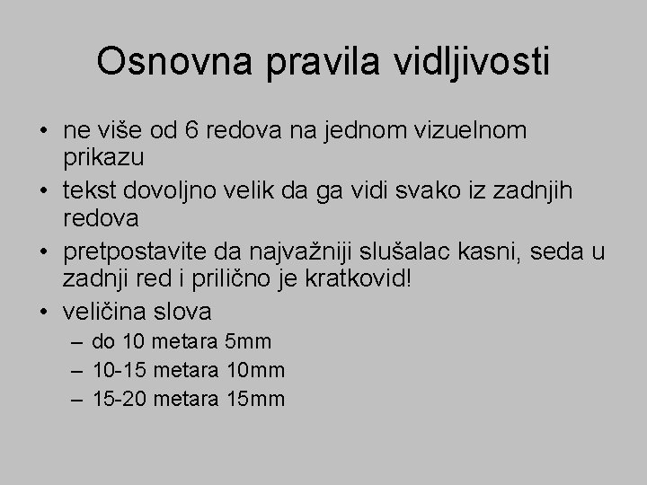 Osnovna pravila vidljivosti • ne više od 6 redova na jednom vizuelnom prikazu •