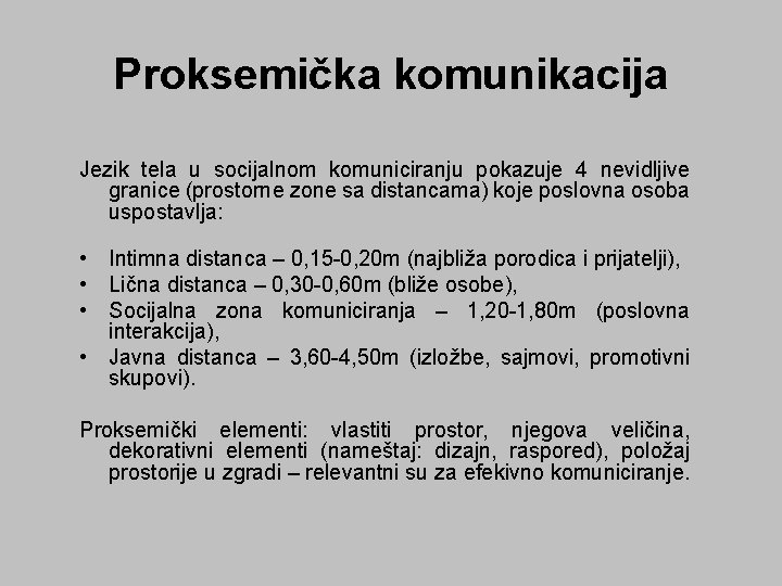 Proksemička komunikacija Jezik tela u socijalnom komuniciranju pokazuje 4 nevidljive granice (prostorne zone sa