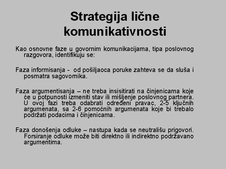 Strategija lične komunikativnosti Kao osnovne faze u govornim komunikacijama, tipa poslovnog razgovora, identifikuju se: