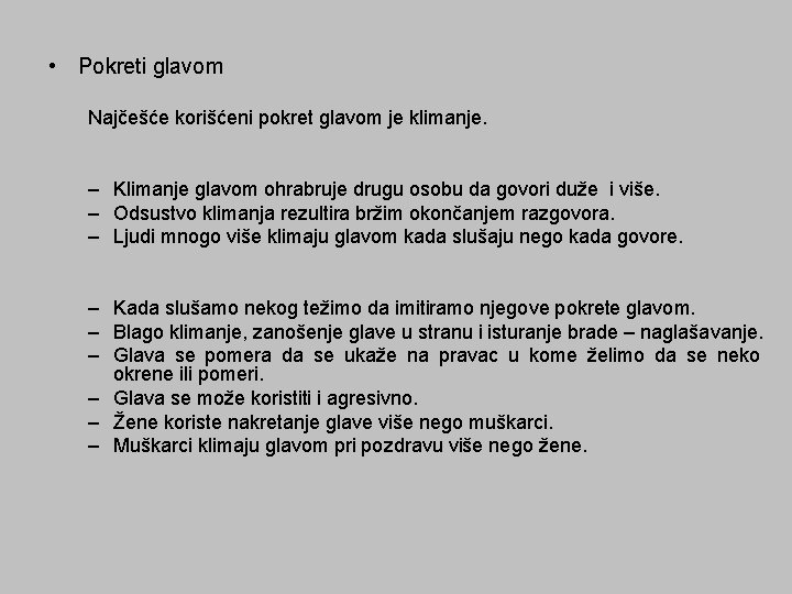  • Pokreti glavom Najčešće korišćeni pokret glavom je klimanje. – Klimanje glavom ohrabruje