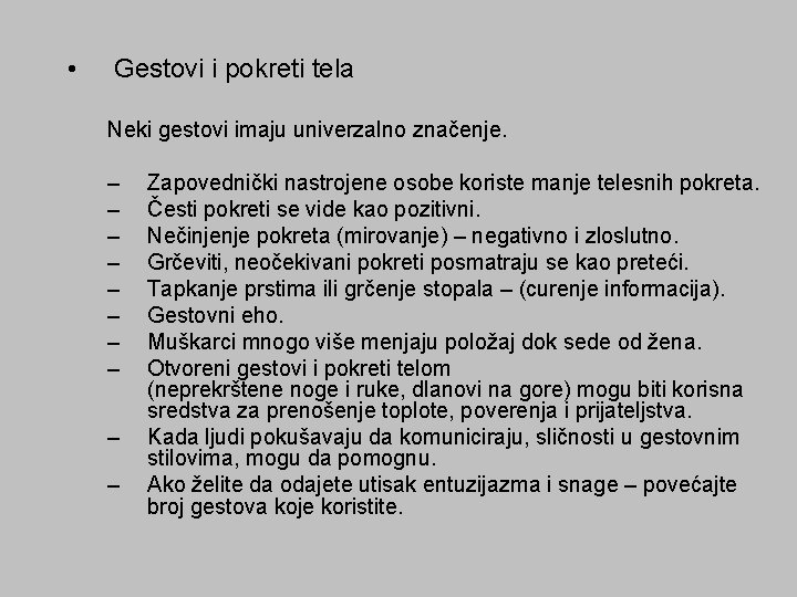  • Gestovi i pokreti tela Neki gestovi imaju univerzalno značenje. – – –