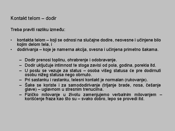 Kontakt telom – dodir Treba praviti razliku između: • • kontakta telom – koji