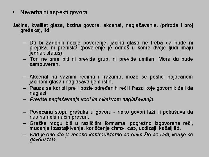  • Neverbalni aspekti govora Jačina, kvalitet glasa, brzina govora, akcenat, naglašavanje, (priroda i