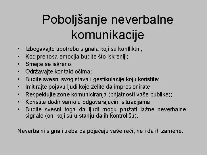 Poboljšanje neverbalne komunikacije • • • Izbegavajte upotrebu signala koji su konfliktni; Kod prenosa