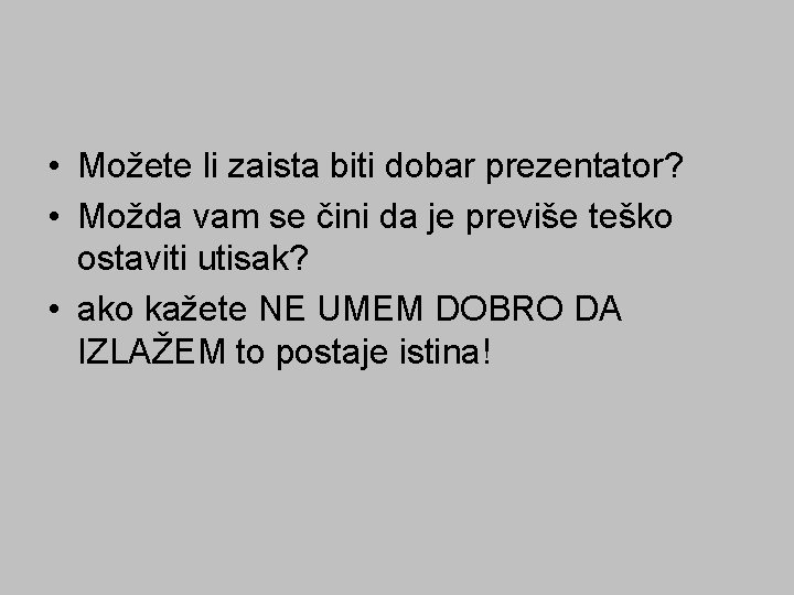  • Možete li zaista biti dobar prezentator? • Možda vam se čini da