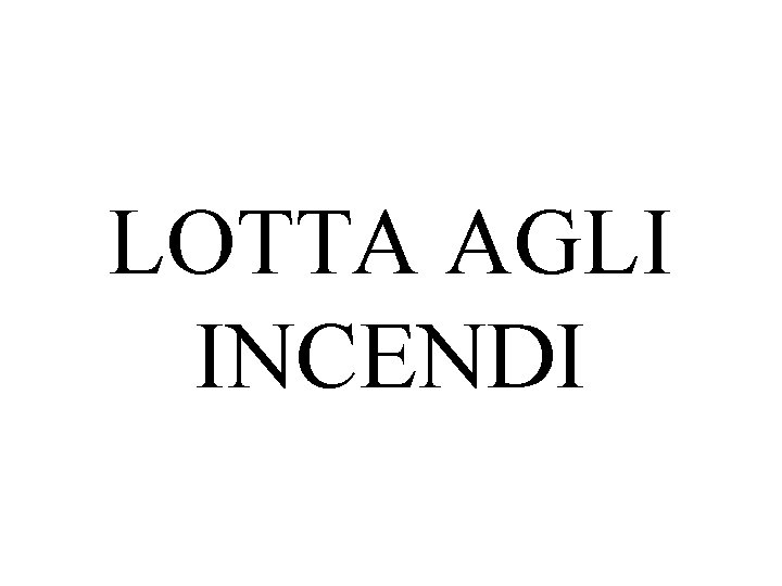 LOTTA AGLI INCENDI 