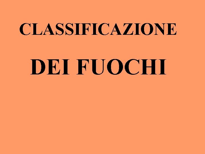 CLASSIFICAZIONE DEI FUOCHI 