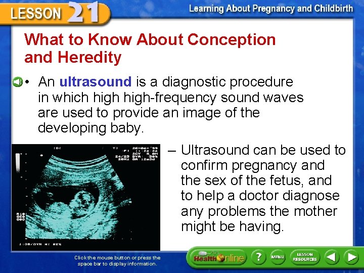 What to Know About Conception and Heredity • An ultrasound is a diagnostic procedure
