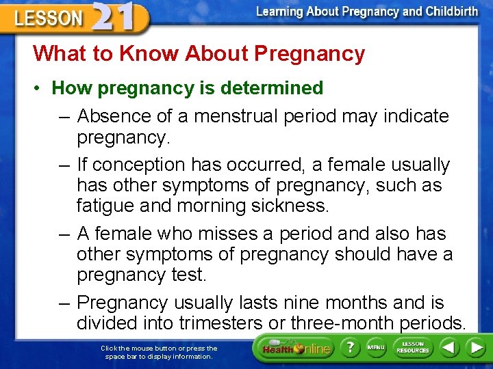 What to Know About Pregnancy • How pregnancy is determined – Absence of a