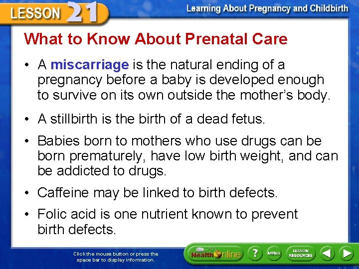 What to Know About Prenatal Care • A miscarriage is the natural ending of
