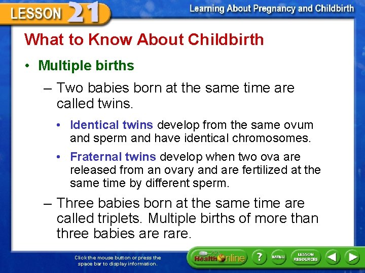 What to Know About Childbirth • Multiple births – Two babies born at the