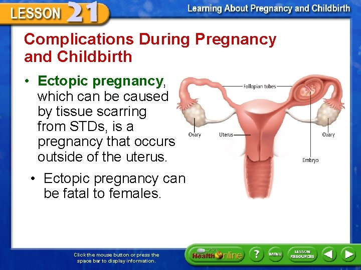 Complications During Pregnancy and Childbirth • Ectopic pregnancy, which can be caused by tissue