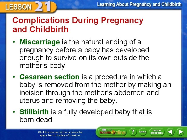 Complications During Pregnancy and Childbirth • Miscarriage is the natural ending of a pregnancy